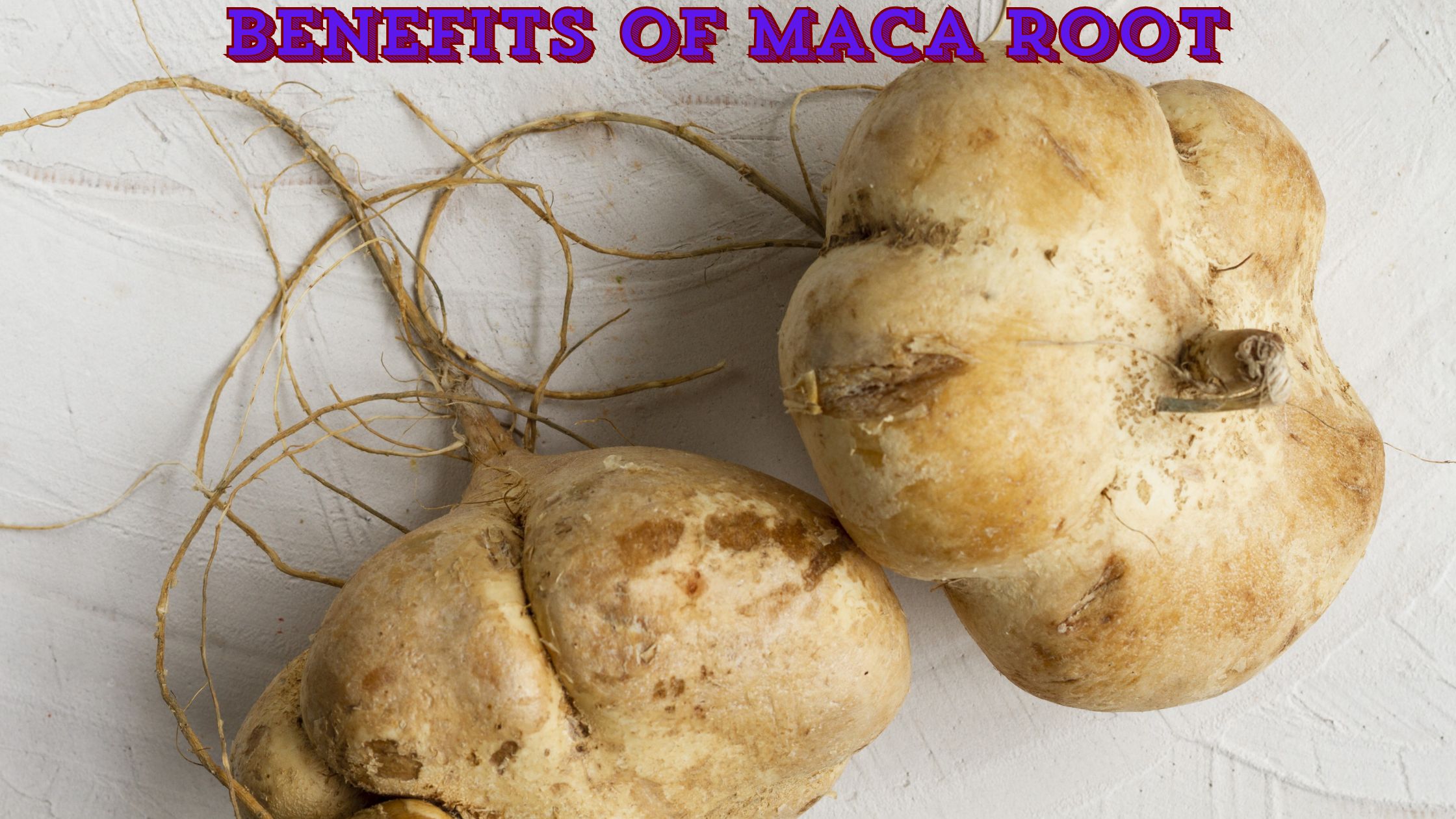 Benefit of Maca Root