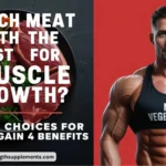 Which Meat is Best for Muscle Growth