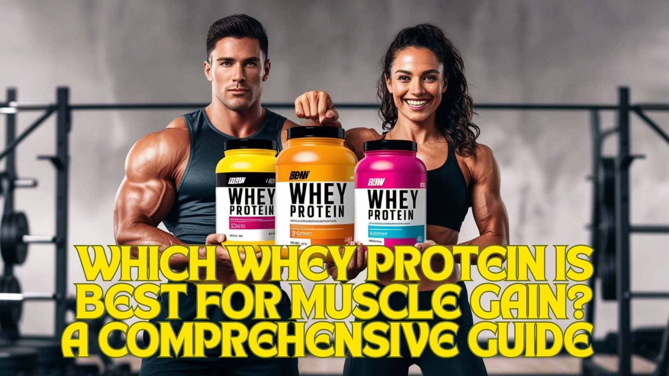 Which Whey Protein is Best for Muscle Gain