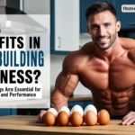 Eggs Benefits in Bodybuilding & Fitness